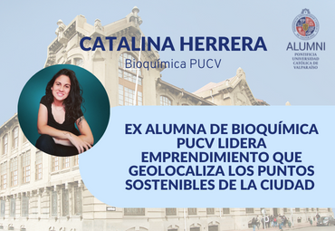 Ex alumna de Bioquímica PUCV lidera emprendimiento que geolocaliza los puntos sostenibles de la ciudad