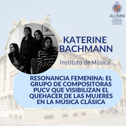 Resonancia Femenina: el grupo de compositoras PUCV que visibilizan el quehacer de las mujeres en la música clásica - Foto 1