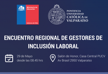 PUCV realizará Encuentro Regional de Gestores de Inclusión Laboral