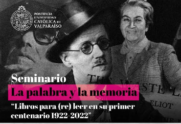 Facultad de Filosofía y Educación y CEA PUCV organizan Seminario "La palabra y la memoria: Libros para (re) leer en su primer centenario 1922-2022"