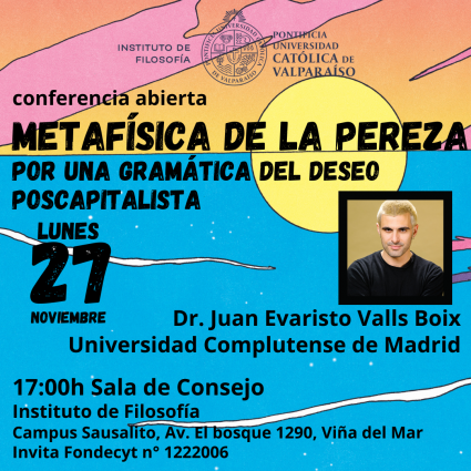 Conferencia Abierta "Metafísifica de la Pereza" Por una gramática del deseo postcapitalista.