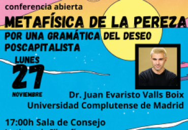 Conferencia Abierta "Metafísifica de la Pereza" Por una gramática del deseo postcapitalista.